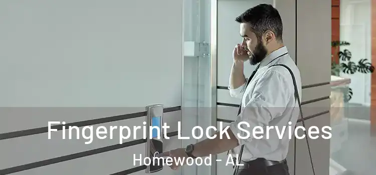  Fingerprint Lock Services Homewood - AL
