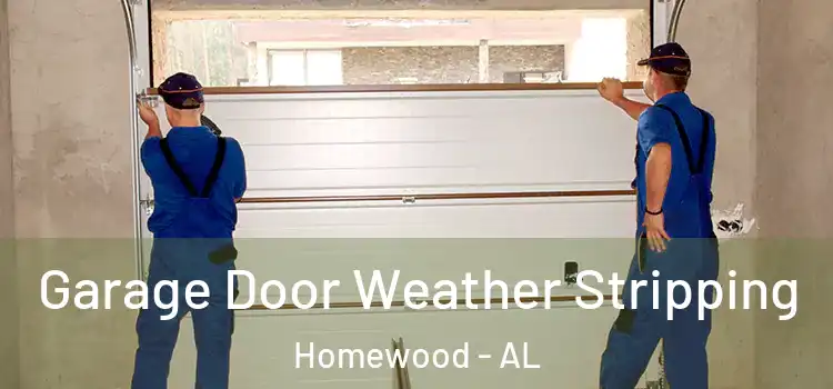  Garage Door Weather Stripping Homewood - AL